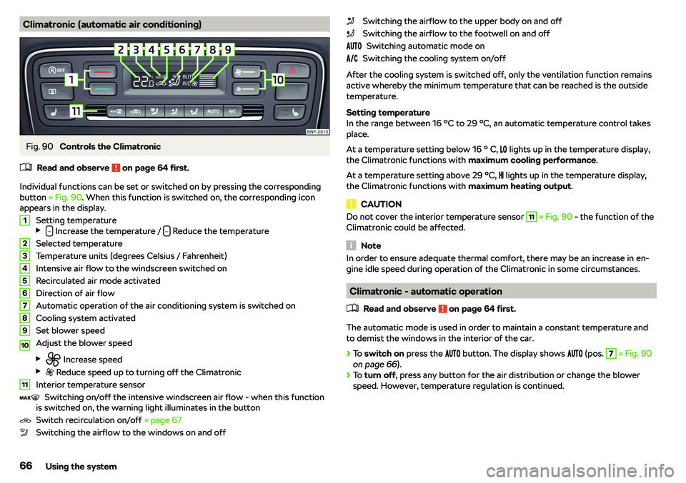 SKODA CITIGO 2019 Repair Manual Climatronic (automatic air conditioning)Fig. 90 
Controls the Climatronic
�