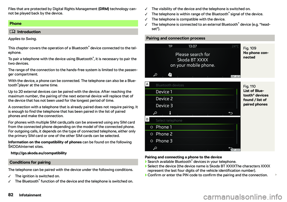 SKODA CITIGO 2019 Manual Online Files that are protected by Digital Rights Management (DRM) technology can-
not be played back by the device.
Phone
�