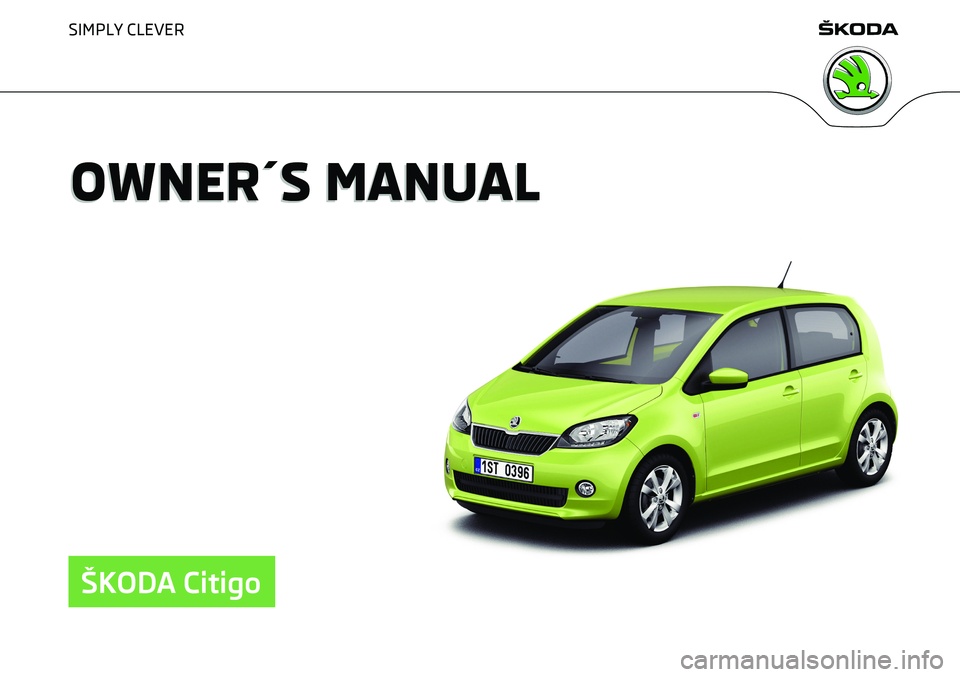 SKODA CITIGO 2017  Owners Manual SIMPLY CLEVER
OWNER´S MANUALOWNER´S MANUAL
ŠKODA Citigo   