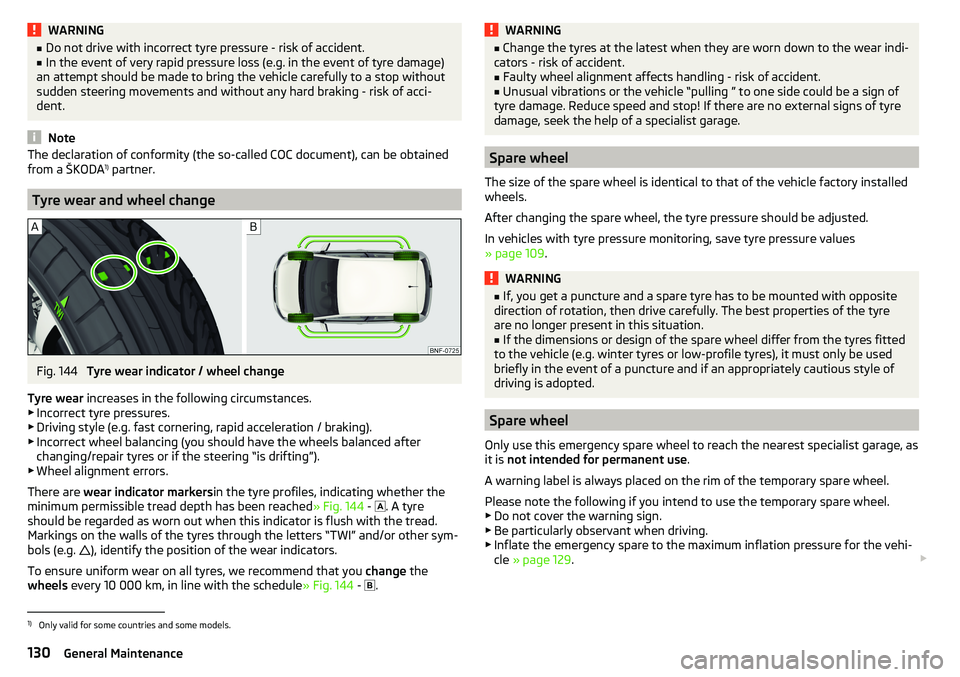 SKODA CITIGO 2017 Owners Manual WARNING■Do not drive with incorrect tyre pressure - risk of accident.■In the event of very rapid pressure loss (e.g. in the event of tyre damage)
an attempt should be made to bring the vehicle car SKODA CITIGO 2017 Owners Manual WARNING■Do not drive with incorrect tyre pressure - risk of accident.■In the event of very rapid pressure loss (e.g. in the event of tyre damage)
an attempt should be made to bring the vehicle car