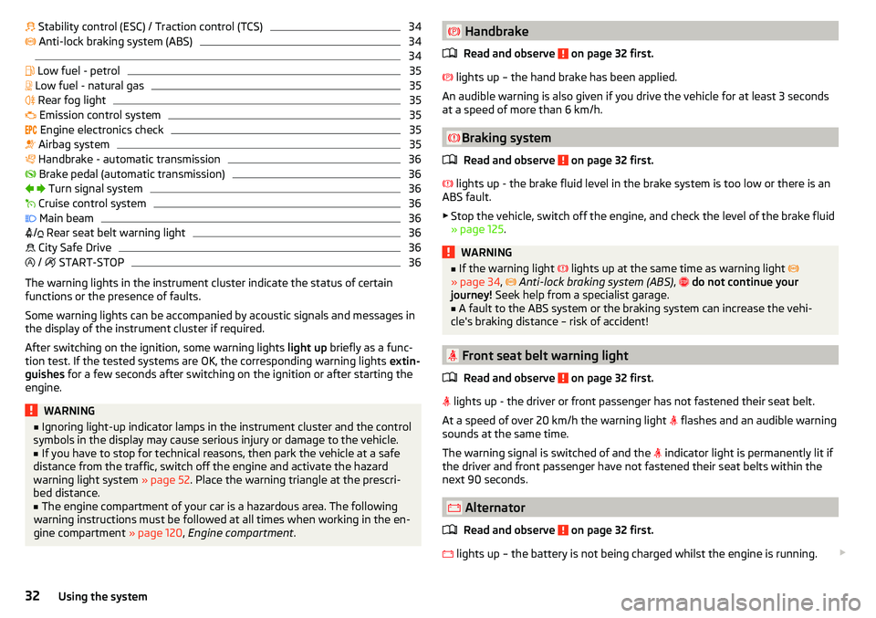 SKODA CITIGO 2017 Owners Guide  Stability control (ESC) / Traction control (TCS)34  Anti-lock braking system (ABS)34
 
34

 Low fuel - petrol
35
 Low fuel - natural gas
35

 Rear fog light
35

 Emission control sy
