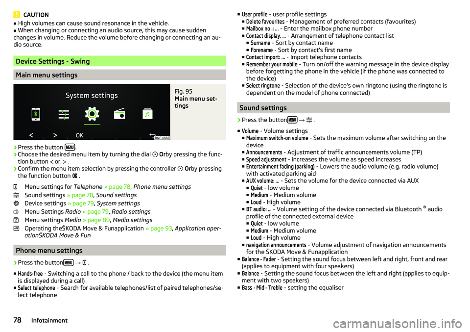 SKODA CITIGO 2017 Manual PDF CAUTION■High volumes can cause sound resonance in the vehicle.■When changing or connecting an audio source, this may cause sudden
changes in volume. Reduce the volume before changing or connecting SKODA CITIGO 2017 Manual PDF CAUTION■High volumes can cause sound resonance in the vehicle.■When changing or connecting an audio source, this may cause sudden
changes in volume. Reduce the volume before changing or connecting
