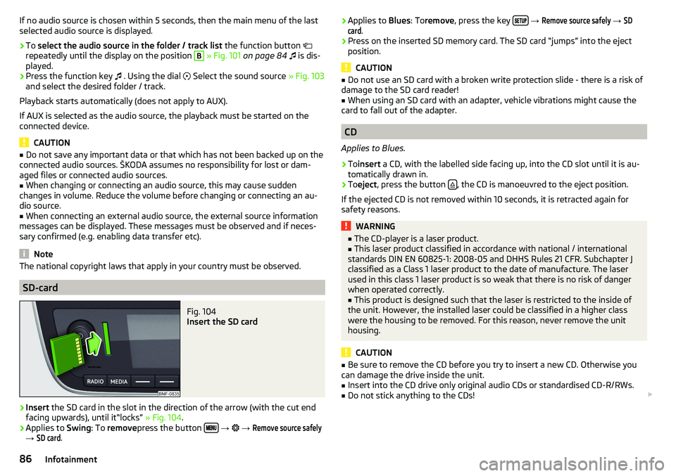 SKODA CITIGO 2017 Manual Online If no audio source is chosen within 5 seconds, then the main menu of the last
selected audio source is displayed.›
To select the audio source in the folder / track list the function button
rep SKODA CITIGO 2017 Manual Online If no audio source is chosen within 5 seconds, then the main menu of the last
selected audio source is displayed.›
To select the audio source in the folder / track list the function button
rep