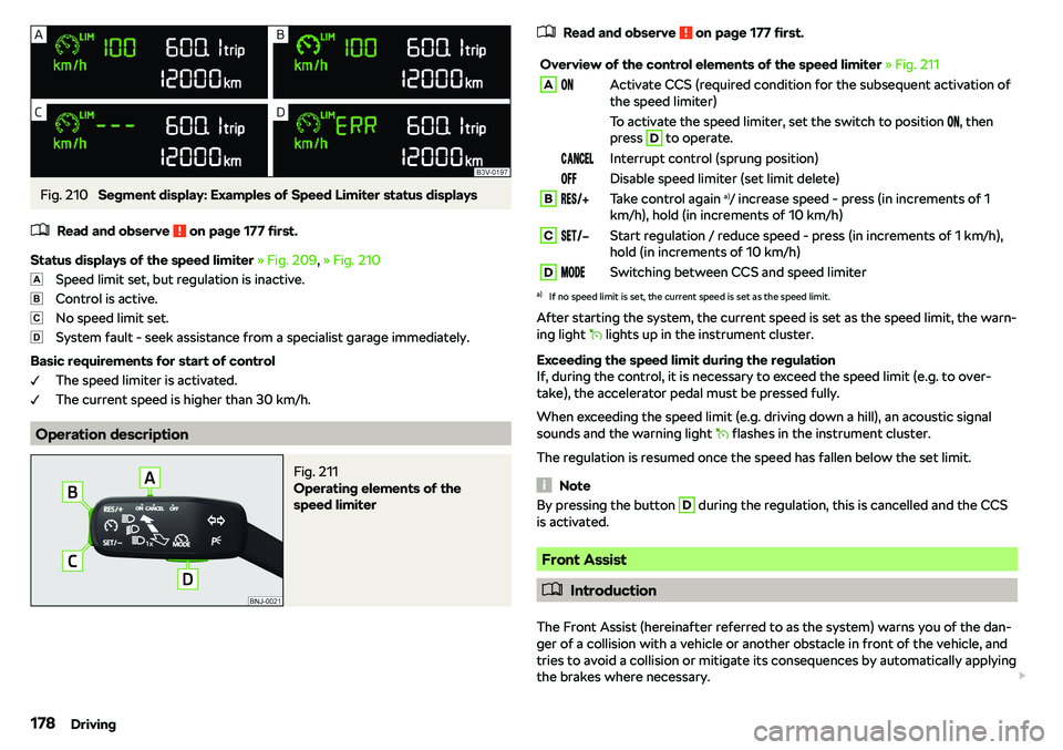SKODA RAPID SPACEBACK 2019  Owners Manual Fig. 210 
Segment display: Examples of Speed Limiter status displays
�