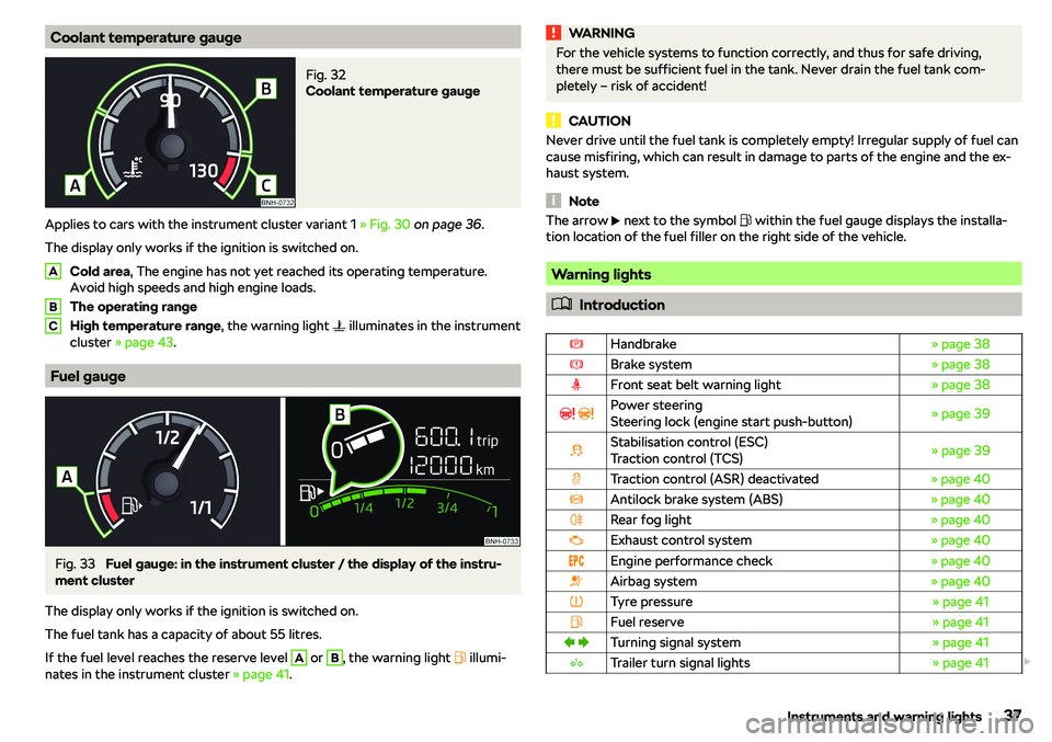 SKODA RAPID SPACEBACK 2019 Owners Guide Coolant temperature gaugeFig. 32 
Coolant temperature gauge
Applies to cars with the instrument cluster variant 1 