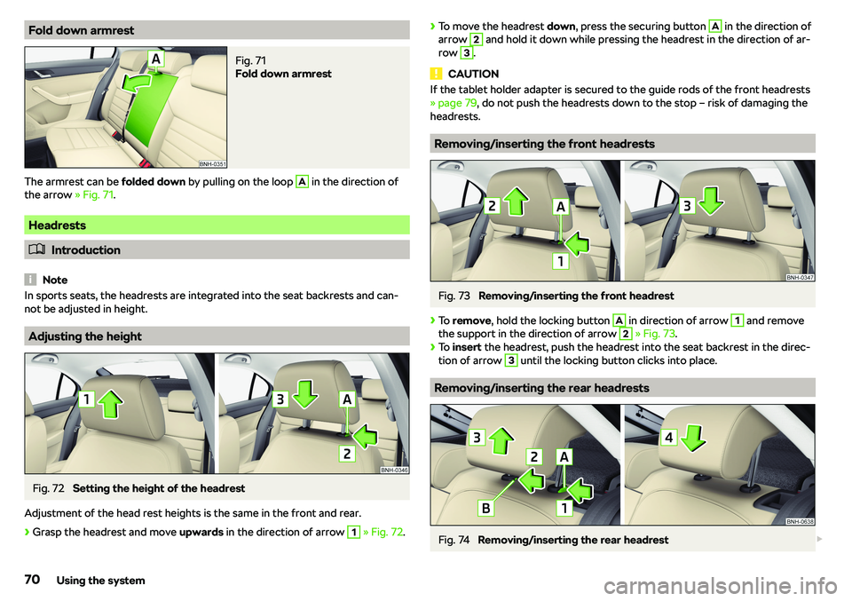 SKODA RAPID SPACEBACK 2019 Manual PDF Fold down armrestFig. 71 
Fold down armrest
The armrest can be folded down by pulling on the loop 
A
 in the direction of
the arrow  