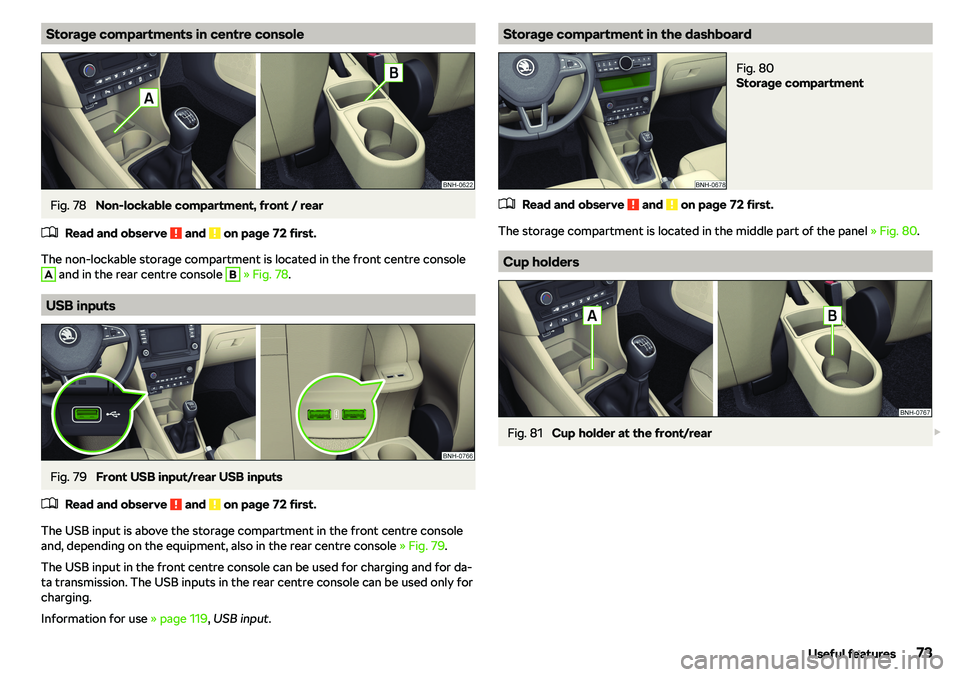 SKODA RAPID SPACEBACK 2019 Manual PDF Storage compartments in centre consoleFig. 78 
Non-lockable compartment, front / rear
�