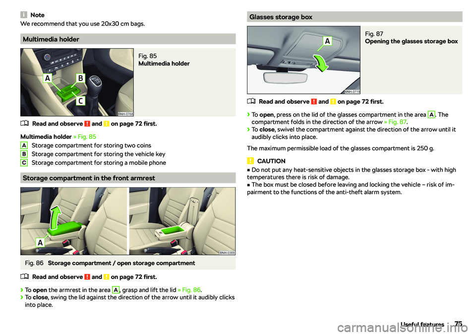 SKODA RAPID SPACEBACK 2019 Manual PDF NoteWe recommend that you use 20x30 cm bags.
Multimedia holder
Fig. 85 
Multimedia holder
�