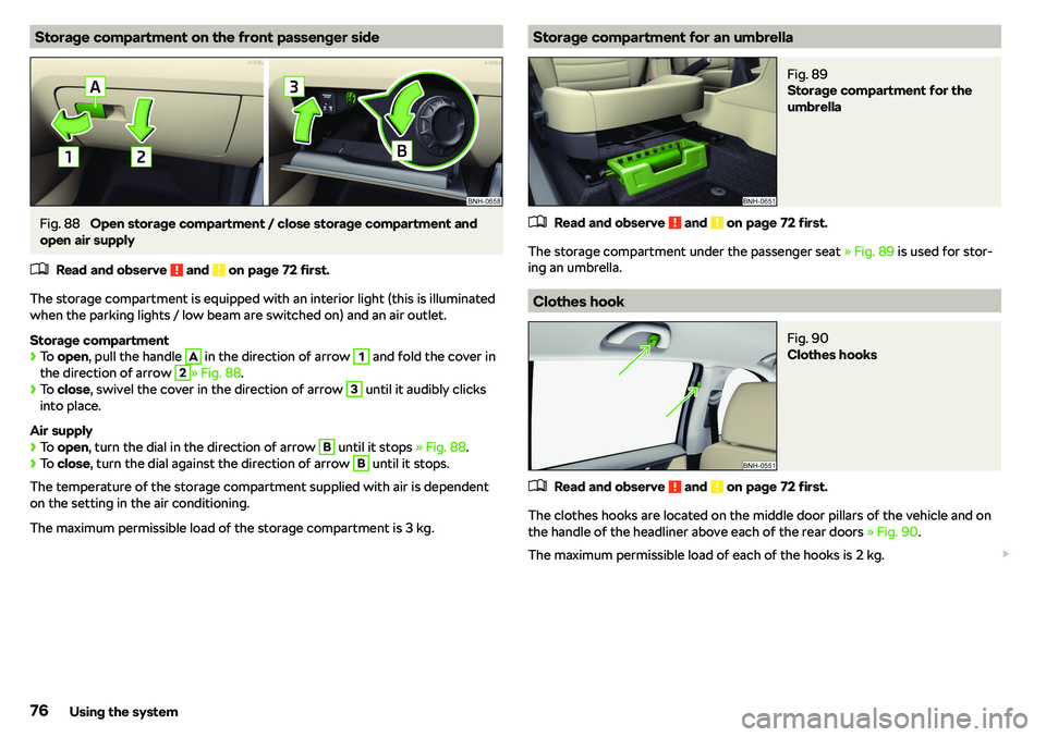 SKODA RAPID SPACEBACK 2019 Manual PDF Storage compartment on the front passenger sideFig. 88 
Open storage compartment / close storage compartment and
open air supply
�