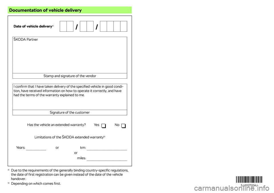 SKODA RAPID SPACEBACK 2018  Owners Manual Documentation of vehicle delivery                    Date of vehicle deliverya)  �