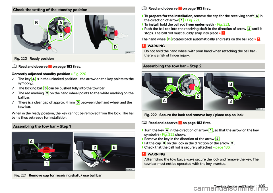 SKODA RAPID SPACEBACK 2018  Owners Manual Check the setting of the standby positionFig. 220 
Ready position
�