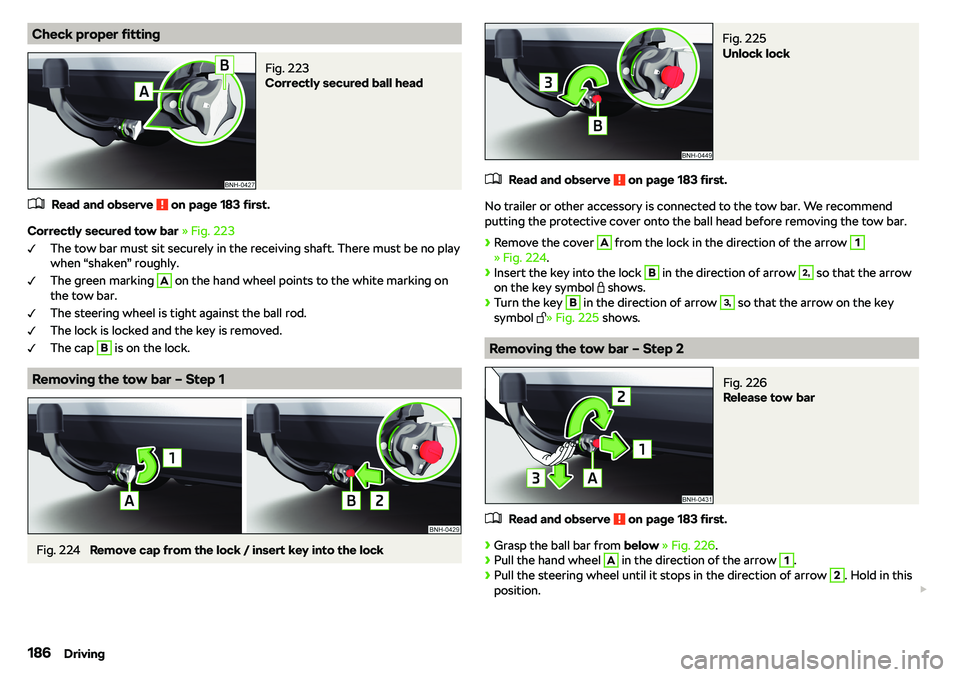 SKODA RAPID SPACEBACK 2018  Owners Manual Check proper fittingFig. 223 
Correctly secured ball head
�