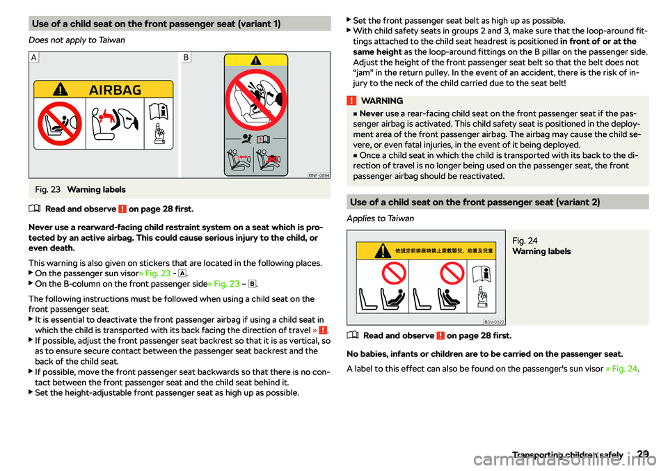 SKODA RAPID SPACEBACK 2018 Owners Guide Use of a child seat on the front passenger seat (variant 1)
Does not apply to TaiwanFig. 23 
Warning labels
�