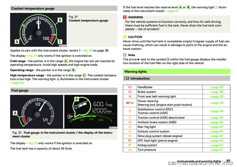 SKODA RAPID SPACEBACK 2018 Owners Guide Coolant temperature gaugeFig. 31 
Coolant temperature gauge
Applies to cars with the instrument cluster variant 1 