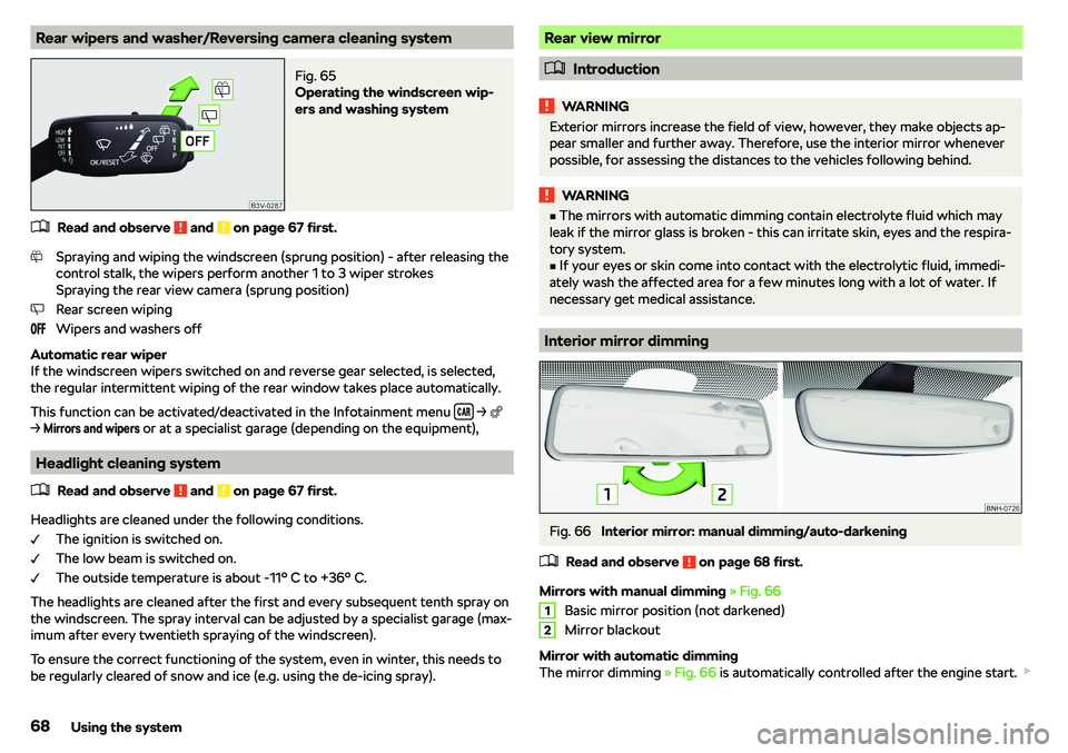 SKODA RAPID SPACEBACK 2018 Repair Manual Rear wipers and washer/Reversing camera cleaning systemFig. 65 
Operating the windscreen wip-
ers and washing system
�