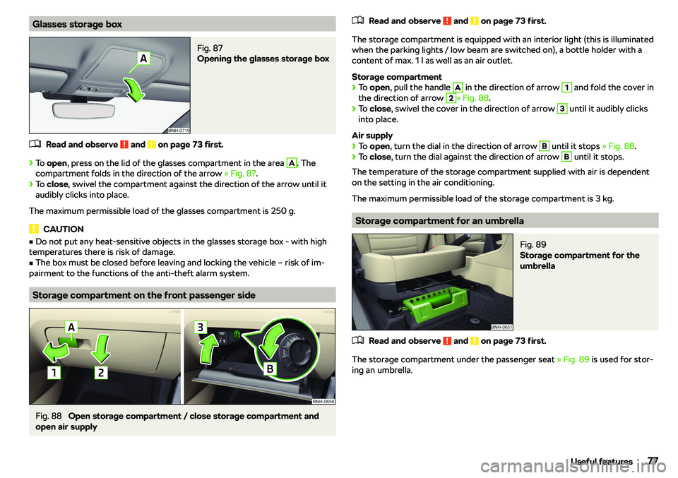 SKODA RAPID SPACEBACK 2018 Manual PDF Glasses storage boxFig. 87 
Opening the glasses storage box
�