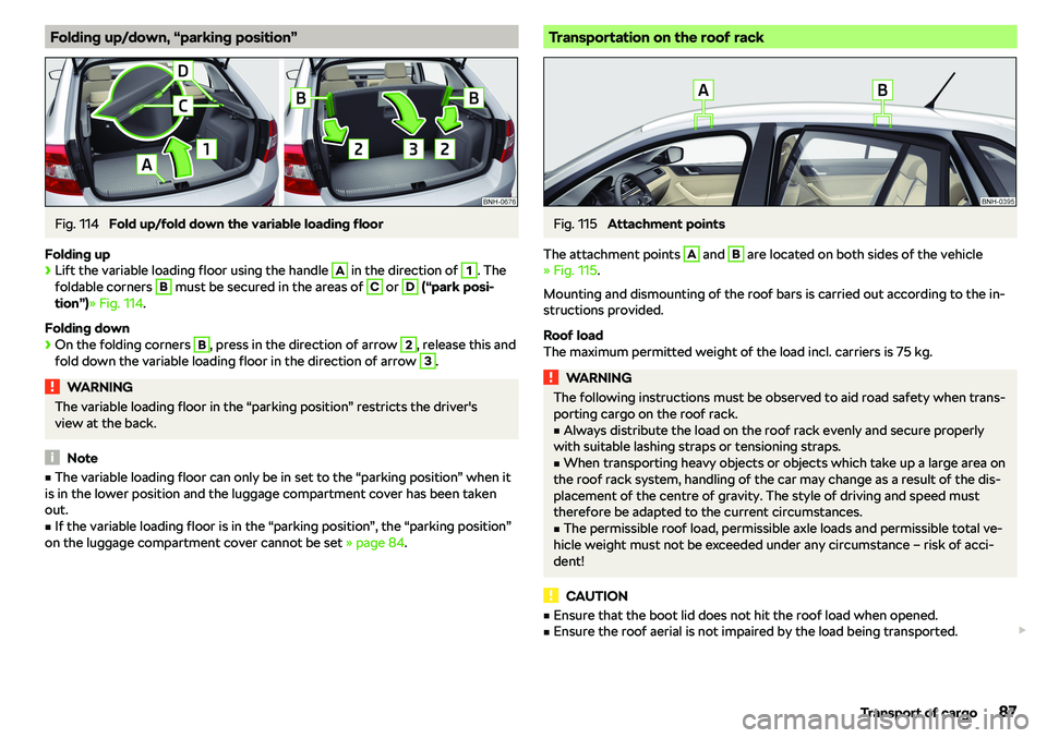 SKODA RAPID SPACEBACK 2018 Manual Online Folding up/down, “parking position”Fig. 114 
Fold up/fold down the variable loading floor
Folding up
