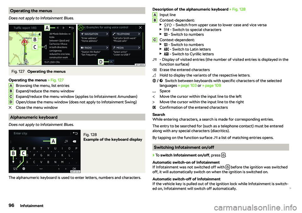 SKODA RAPID SPACEBACK 2018  Owners Manual Operating the menus
Does not apply to Infotainment Blues.Fig. 127 
Operating the menus
Operating the menus  