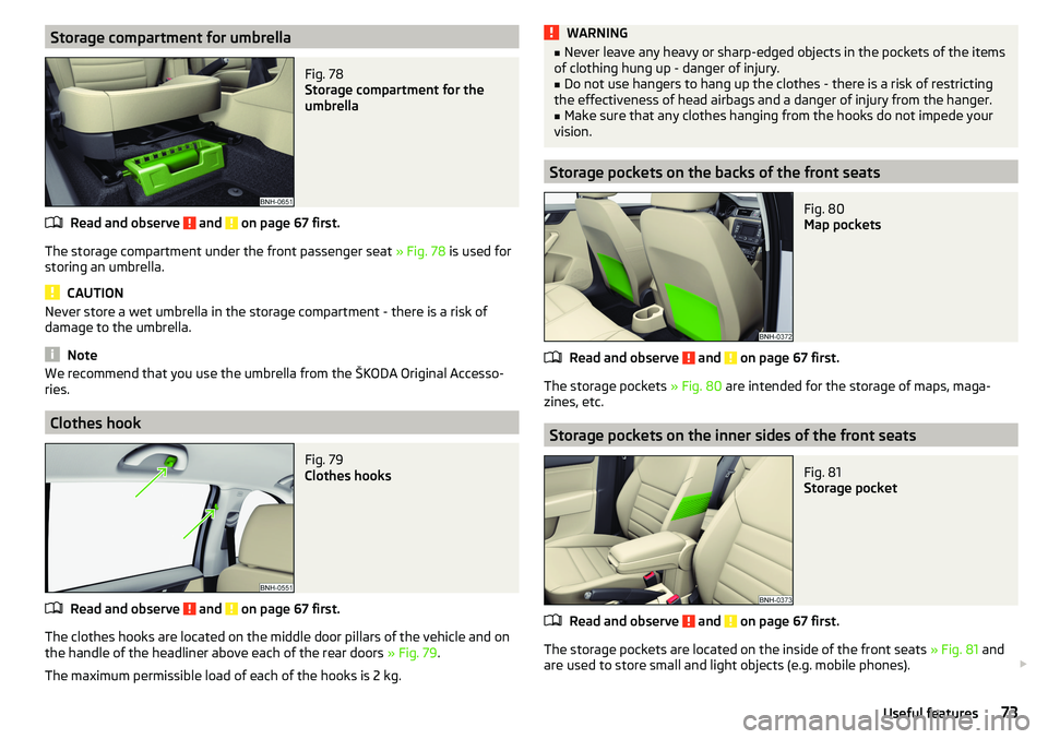 SKODA RAPID SPACEBACK 2017 Manual PDF Storage compartment for umbrellaFig. 78
Storage compartment for the
umbrella
Read and observe and on page 67 first.
The storage compartment under the front passenger seat » Fig. 78 is used for
st SKODA RAPID SPACEBACK 2017 Manual PDF Storage compartment for umbrellaFig. 78
Storage compartment for the
umbrella
Read and observe and on page 67 first.
The storage compartment under the front passenger seat » Fig. 78 is used for
st