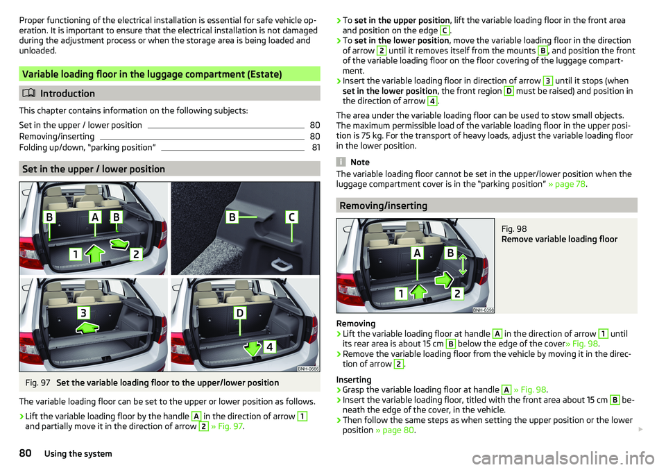 SKODA RAPID SPACEBACK 2017 Manual Online Proper functioning of the electrical installation is essential for safe vehicle op-
eration. It is important to ensure that the electrical installation is not damaged
during the adjustment process or SKODA RAPID SPACEBACK 2017 Manual Online Proper functioning of the electrical installation is essential for safe vehicle op-
eration. It is important to ensure that the electrical installation is not damaged
during the adjustment process or