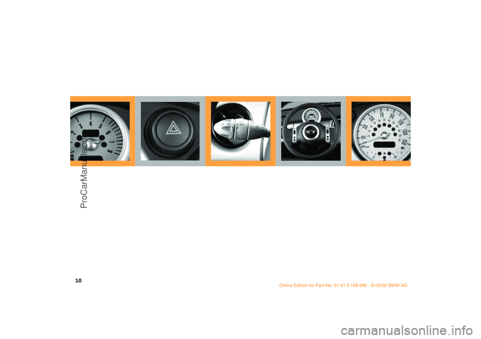 MINI COOPER 2003 User Guide
10
ba.book Seite 10 Montag, 5. August 2002 8:09 20
ProCarManuals.com MINI COOPER 2003 User Guide
10
ba.book Seite 10 Montag, 5. August 2002 8:09 20
ProCarManuals.com