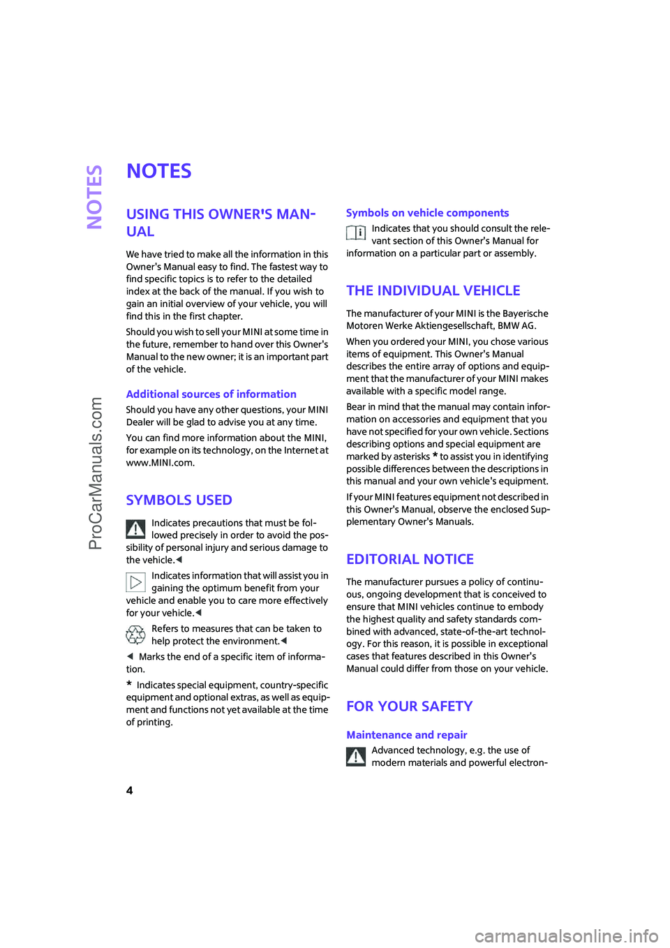 MINI COOPER 2008 Owners Manual Notes
4
Notes
Using this Owners Man-
ual
We have tried to make all the information in this
Owners Manual easy to find. The fastest way to
find specific topics is to refer to the detailed
index at MINI COOPER 2008 Owners Manual Notes
4
Notes
Using this Owners Man-
ual
We have tried to make all the information in this
Owners Manual easy to find. The fastest way to
find specific topics is to refer to the detailed
index at