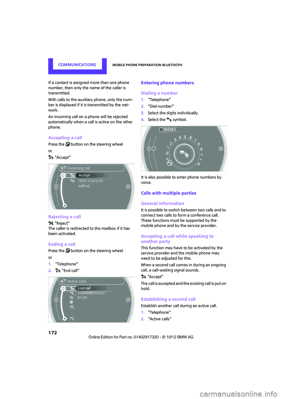 MINI COOPER 2013 Manual Online COMMUNICATIONSMobile phone preparation Bluetooth
172
If a contact is assigned more than one phone
number, then only the name of the caller is
transmitted.
With calls to the auxiliary phone, only the MINI COOPER 2013 Manual Online COMMUNICATIONSMobile phone preparation Bluetooth
172
If a contact is assigned more than one phone
number, then only the name of the caller is
transmitted.
With calls to the auxiliary phone, only the