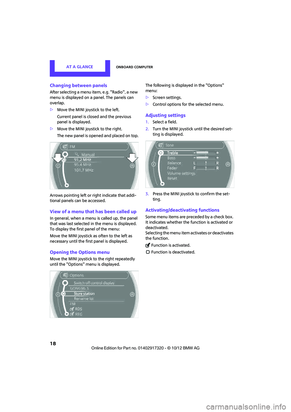 MINI COOPER 2013 User Guide AT A GLANCEOnboard computer
18
Changing between panels
After selecting a menu item, e.g. "Radio", a new
menu is displayed on a panel. The panels can
overlap.
>Move the MINI joystick to the left.
Cur MINI COOPER 2013 User Guide AT A GLANCEOnboard computer
18
Changing between panels
After selecting a menu item, e.g. "Radio", a new
menu is displayed on a panel. The panels can
overlap.
>Move the MINI joystick to the left.
Cur