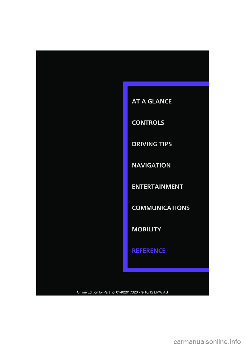 MINI COOPER 2013 Service Manual AT A GLANCE
CONTROLS
DRIVING TIPS
NAVIGATION
ENTERTAINMENT
COMMUNICATIONS
MOBILITY
REFERENCE
00320051004F004C00510048000300280047004C0057004C005200510003 MINI COOPER 2013 Service Manual AT A GLANCE
CONTROLS
DRIVING TIPS
NAVIGATION
ENTERTAINMENT
COMMUNICATIONS
MOBILITY
REFERENCE
00320051004F004C00510048000300280047004C0057004C005200510003