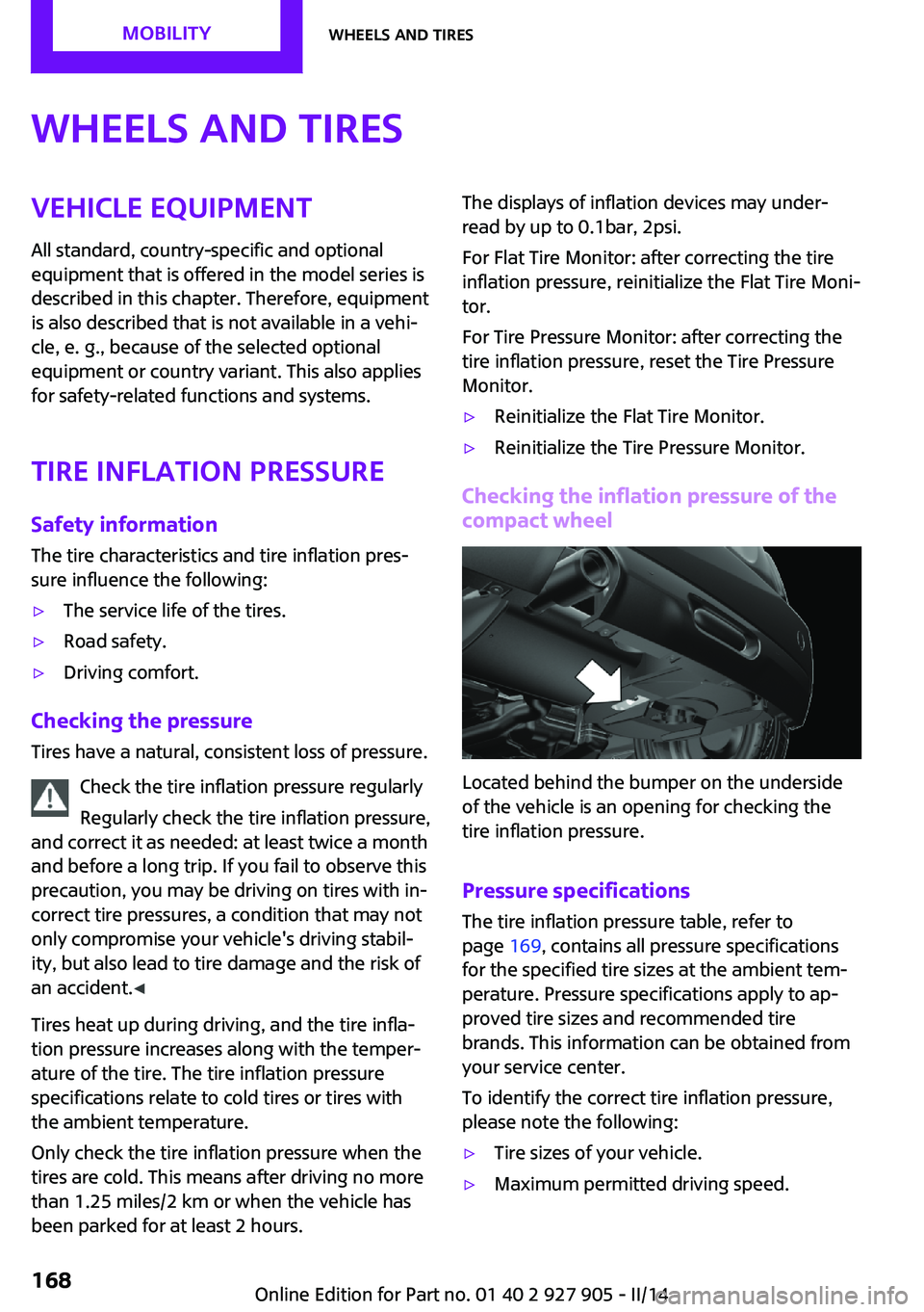 MINI COOPER 2014 Manual PDF Wheels and tiresVehicle equipment
All standard, country-specific and optional
equipment that is offered in the model series is
described in this chapter. Therefore, equipment
is also described that is MINI COOPER 2014 Manual PDF Wheels and tiresVehicle equipment
All standard, country-specific and optional
equipment that is offered in the model series is
described in this chapter. Therefore, equipment
is also described that is