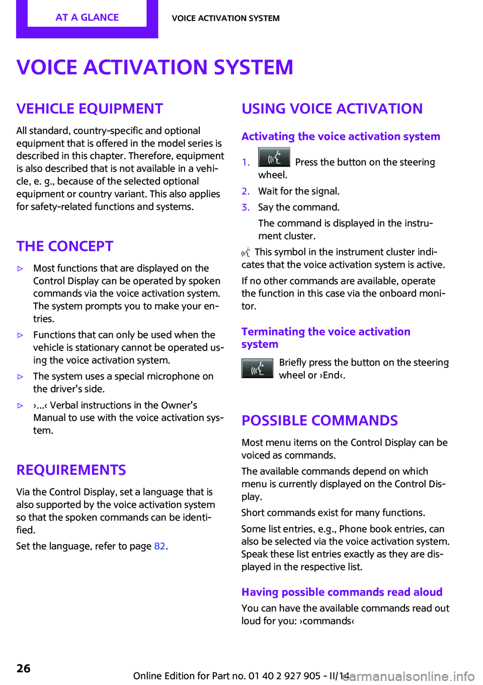 MINI COOPER 2014 Owners Manual Voice activation systemVehicle equipment
All standard, country-specific and optional
equipment that is offered in the model series is
described in this chapter. Therefore, equipment
is also described MINI COOPER 2014 Owners Manual Voice activation systemVehicle equipment
All standard, country-specific and optional
equipment that is offered in the model series is
described in this chapter. Therefore, equipment
is also described