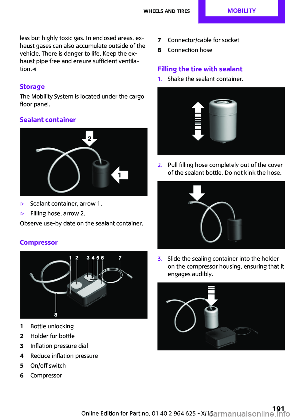 MINI COOPER 2015 Owners Manual less but highly toxic gas. In enclosed areas, ex‐
haust gases can also accumulate outside of the
vehicle. There is danger to life. Keep the ex‐
haust pipe free and ensure sufficient ventila‐
tio MINI COOPER 2015 Owners Manual less but highly toxic gas. In enclosed areas, ex‐
haust gases can also accumulate outside of the
vehicle. There is danger to life. Keep the ex‐
haust pipe free and ensure sufficient ventila‐
tio