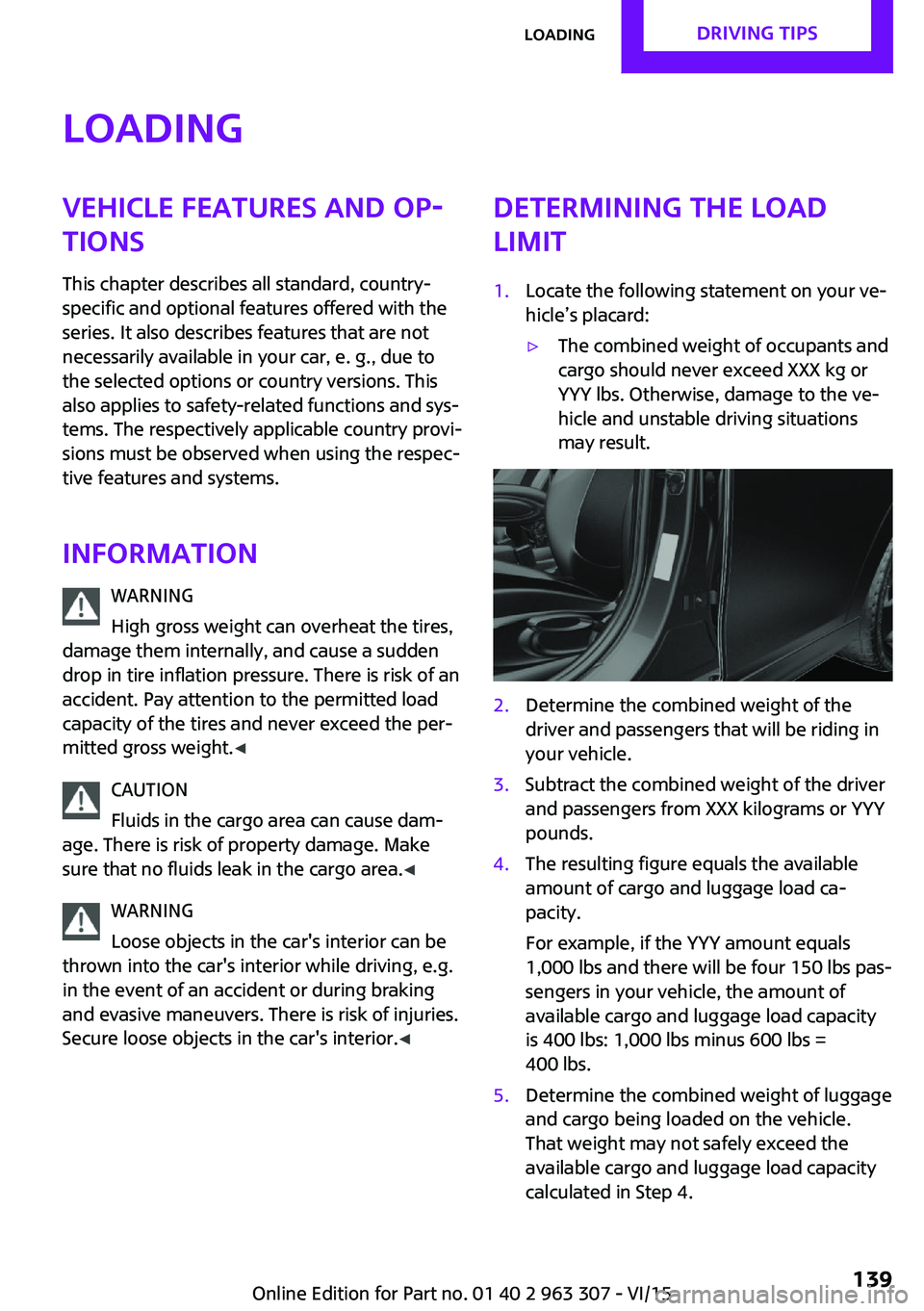 MINI COOPER 2016 Owners Manual LoadingVehicle features and op‐tions
This chapter describes all standard, country-
specific and optional features offered with the
series. It also describes features that are not
necessarily availab MINI COOPER 2016 Owners Manual LoadingVehicle features and op‐tions
This chapter describes all standard, country-
specific and optional features offered with the
series. It also describes features that are not
necessarily availab