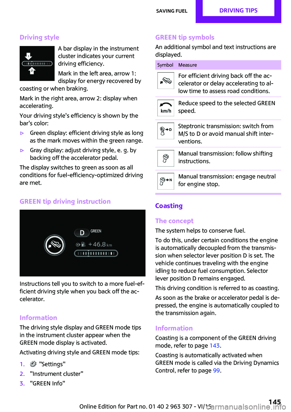 MINI COOPER 2016 Owners Manual Driving styleA bar display in the instrument
cluster indicates your current
driving efficiency.
Mark in the left area, arrow 1:
display for energy recovered by
coasting or when braking.
Mark in the ri MINI COOPER 2016 Owners Manual Driving styleA bar display in the instrument
cluster indicates your current
driving efficiency.
Mark in the left area, arrow 1:
display for energy recovered by
coasting or when braking.
Mark in the ri