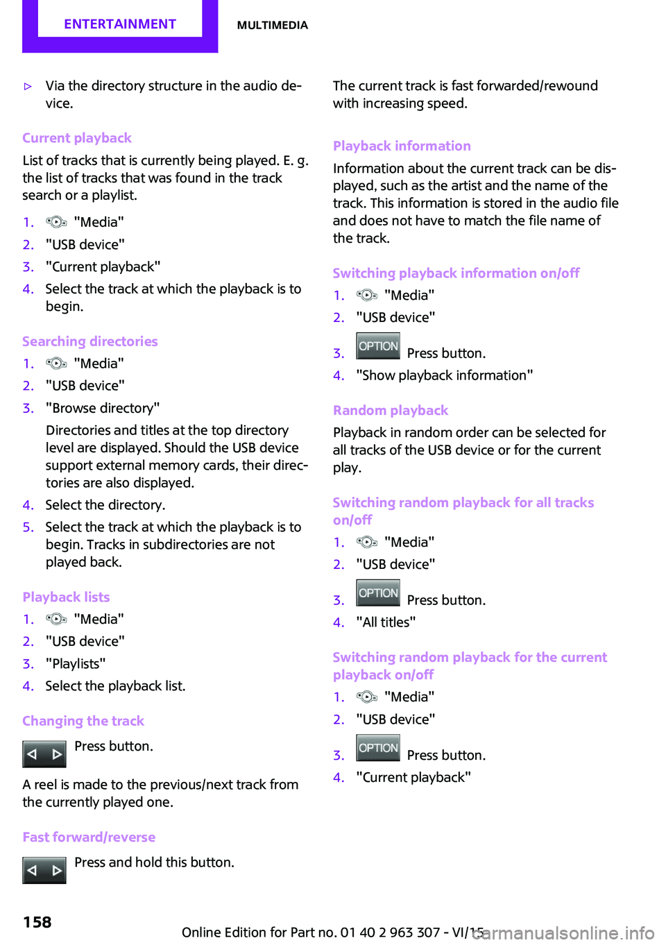 MINI COOPER 2016 Owners Manual ▷Via the directory structure in the audio de‐
vice.
Current playback
List of tracks that is currently being played. E. g.
the list of tracks that was found in the track
search or a playlist.
1. & MINI COOPER 2016 Owners Manual ▷Via the directory structure in the audio de‐
vice.
Current playback
List of tracks that is currently being played. E. g.
the list of tracks that was found in the track
search or a playlist.
1. &
