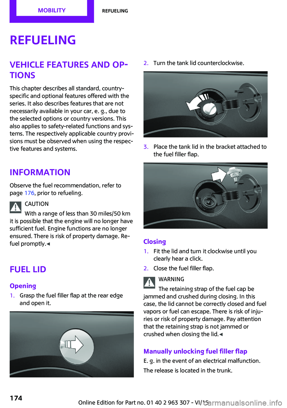 MINI COOPER 2016 Owners Manual RefuelingVehicle features and op‐
tions
This chapter describes all standard, country-
specific and optional features offered with the
series. It also describes features that are not necessarily avai MINI COOPER 2016 Owners Manual RefuelingVehicle features and op‐
tions
This chapter describes all standard, country-
specific and optional features offered with the
series. It also describes features that are not necessarily avai