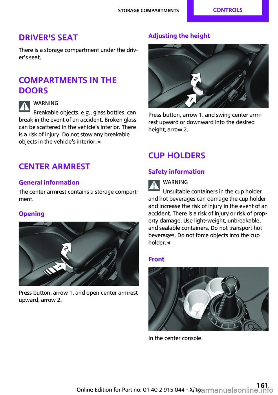 MINI COOPER 2017  Owners Manual �D�r�i�v�e�r��s��s�e�a�t�T�h�e�r�e� �i�s� �a� �s�t�o�r�a�g�e� �c�o�m�p�a�r�t�m�e�n�t� �u�n�d�e�r� �t�h�e� �d�r�i�v~
�e�r�'�s� �s�e�a�t�.
�C�o�m�p�a�r�t�m�e�n�t�s��i�n��t�h�e
�d�o�o�r�s
�W�A�R