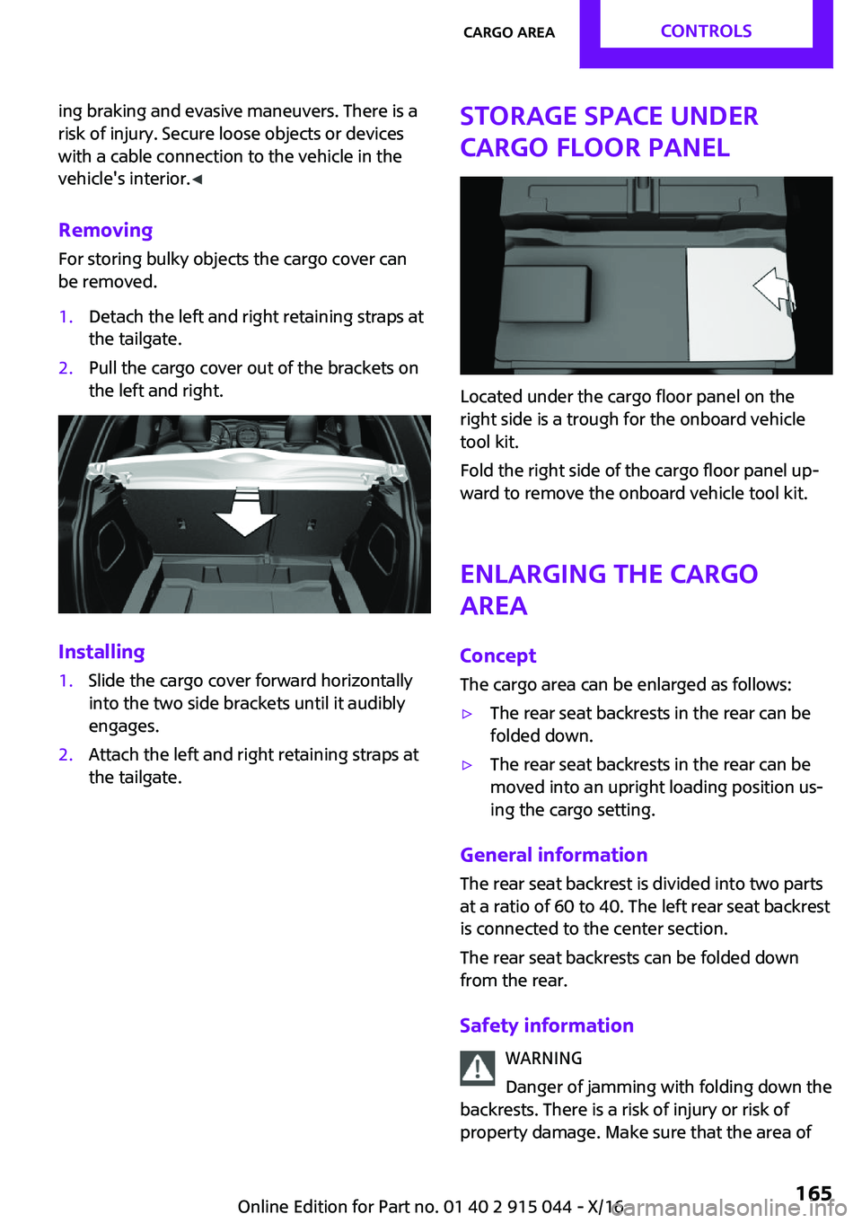 MINI COOPER 2017  Owners Manual �i�n�g� �b�r�a�k�i�n�g� �a�n�d� �e�v�a�s�i�v�e� �m�a�n�e�u�v�e�r�s�.� �T�h�e�r�e� �i�s� �a
�r�i�s�k� �o�f� �i�n�j�u�r�y�.� �S�e�c�u�r�e� �l�o�o�s�e� �o�b�j�e�c�t�s� �o�r� �d�e�v�i�c�e�s �w�i�t�h� �a� 