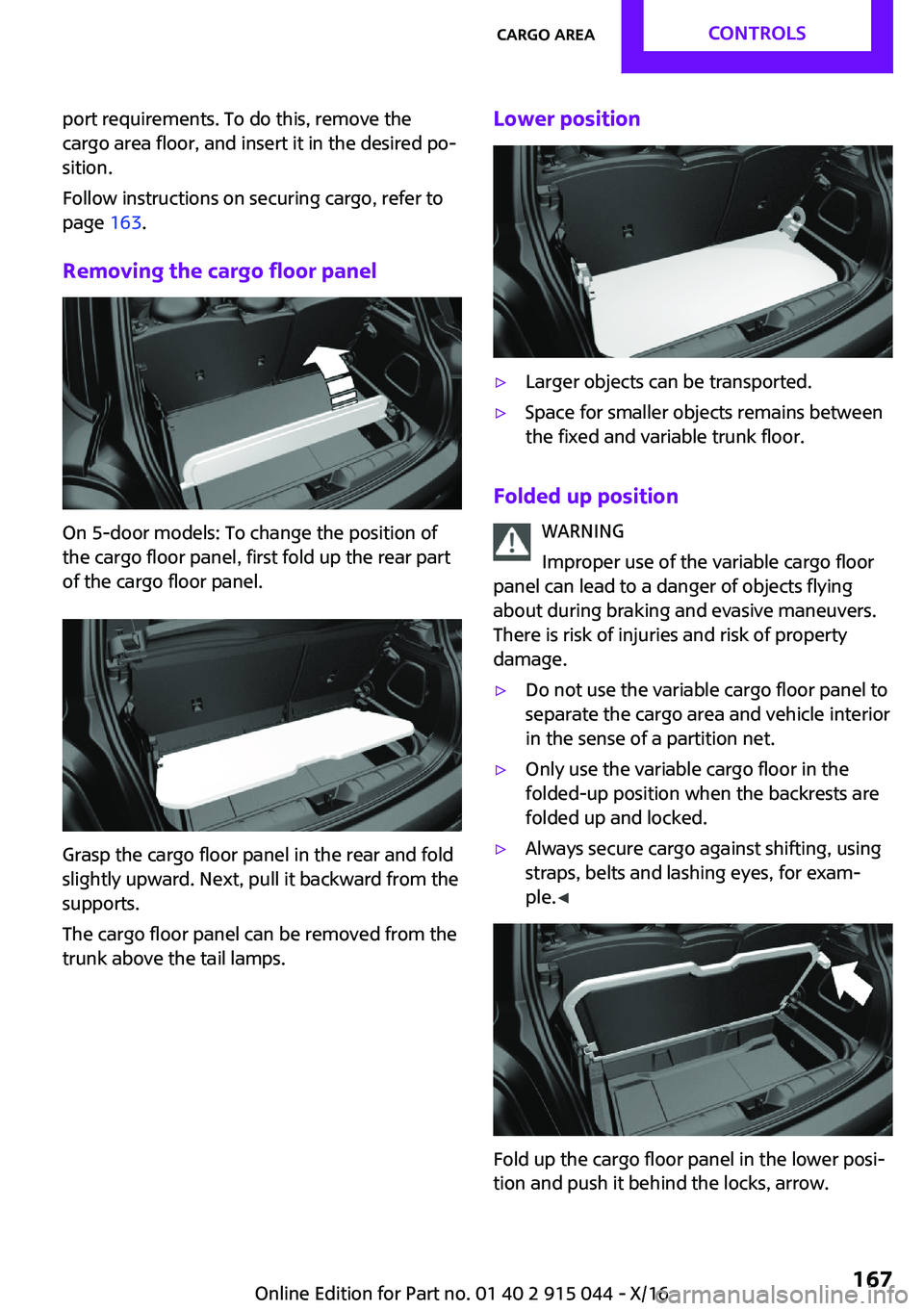MINI COOPER 2017  Owners Manual �p�o�r�t� �r�e�q�u�i�r�e�m�e�n�t�s�.� �T�o� �d�o� �t�h�i�s�,� �r�e�m�o�v�e� �t�h�e
�c�a�r�g�o� �a�r�e�a� �f�l�o�o�r�,� �a�n�d� �i�n�s�e�r�t� �i�t� �i�n� �t�h�e� �d�e�s�i�r�e�d� �p�o~ �s�i�t�i�o�n�.
�