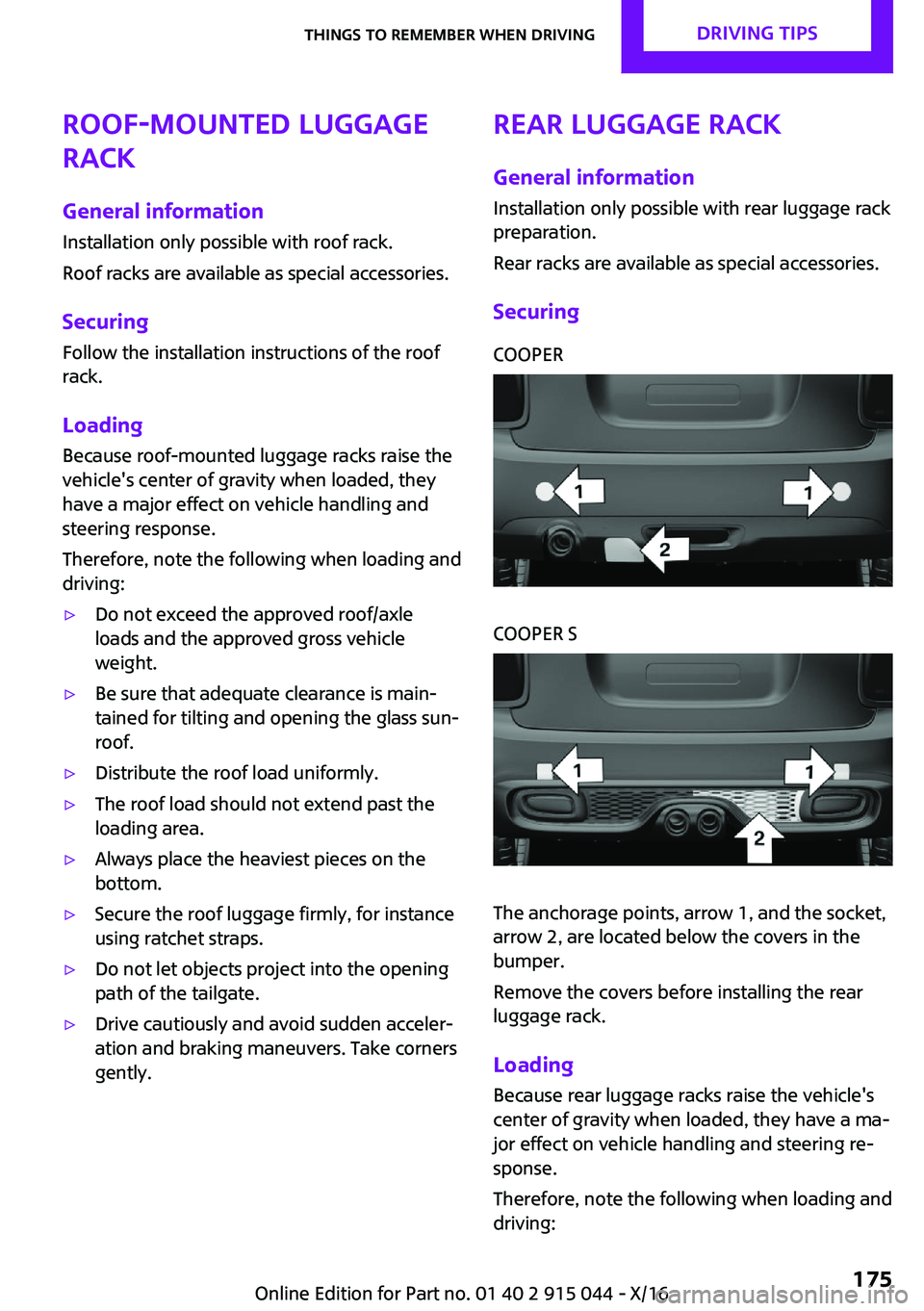 MINI COOPER 2017  Owners Manual �R�o�o�f�-�m�o�u�n�t�e�d��l�u�g�g�a�g�e
�r�a�c�k
�G�e�n�e�r�a�l��i�n�f�o�r�m�a�t�i�o�n
�I�n�s�t�a�l�l�a�t�i�o�n� �o�n�l�y� �p�o�s�s�i�b�l�e� �w�i�t�h� �r�o�o�f� �r�a�c�k�.
�R�o�o�f� �r�a�c�k�s� �a�r