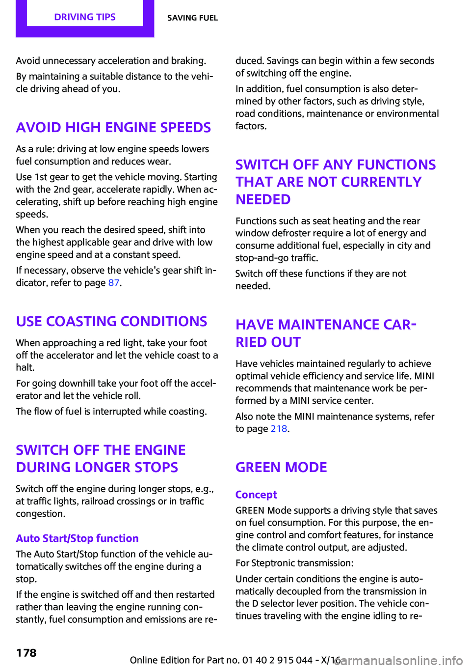 MINI COOPER 2017  Owners Manual �A�v�o�i�d� �u�n�n�e�c�e�s�s�a�r�y� �a�c�c�e�l�e�r�a�t�i�o�n� �a�n�d� �b�r�a�k�i�n�g�.
�B�y� �m�a�i�n�t�a�i�n�i�n�g� �a� �s�u�i�t�a�b�l�e� �d�i�s�t�a�n�c�e� �t�o� �t�h�e� �v�e�h�i~
�c�l�e� �d�r�i�v�i