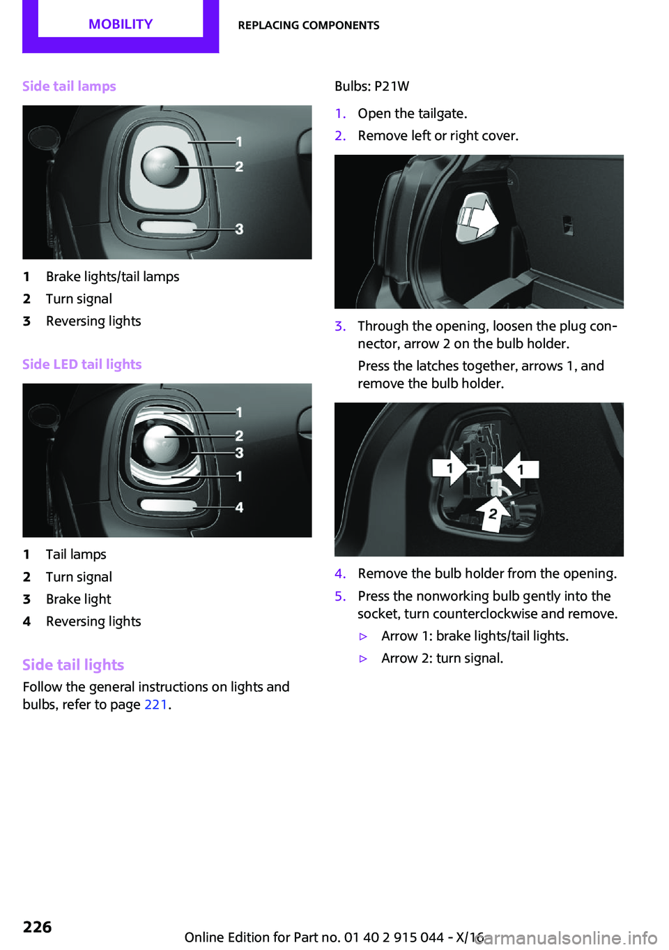 MINI COOPER 2017  Owners Manual �S�i�d�e��t�a�i�l��l�a�m�p�s�1�B�r�a�k�e� �l�i�g�h�t�s�/�t�a�i�l� �l�a�m�p�s�2�T�u�r�n� �s�i�g�n�a�l�3�R�e�v�e�r�s�i�n�g� �l�i�g�h�t�s
�S�i�d�e��L�E�D��t�a�i�l��l�i�g�h�t�s
�1�T�a�i�l� �l�a�m�p�s