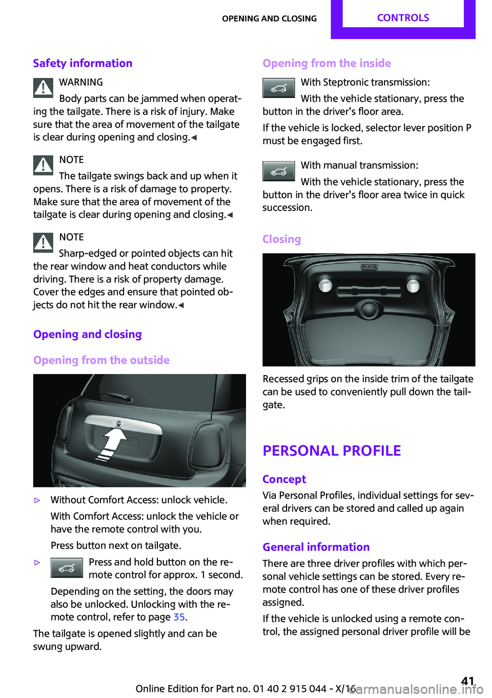 MINI COOPER 2017 Service Manual �S�a�f�e�t�y��i�n�f�o�r�m�a�t�i�o�n�W�A�R�N�I�N�G
�B�o�d�y� �p�a�r�t�s� �c�a�n� �b�e� �j�a�m�m�e�d� �w�h�e�n� �o�p�e�r�a�t~
�i�n�g� �t�h�e� �t�a�i�l�g�a�t�e�.� �T�h�e�r�e� �i�s� �a� �r�i�s�k� �o�f� 