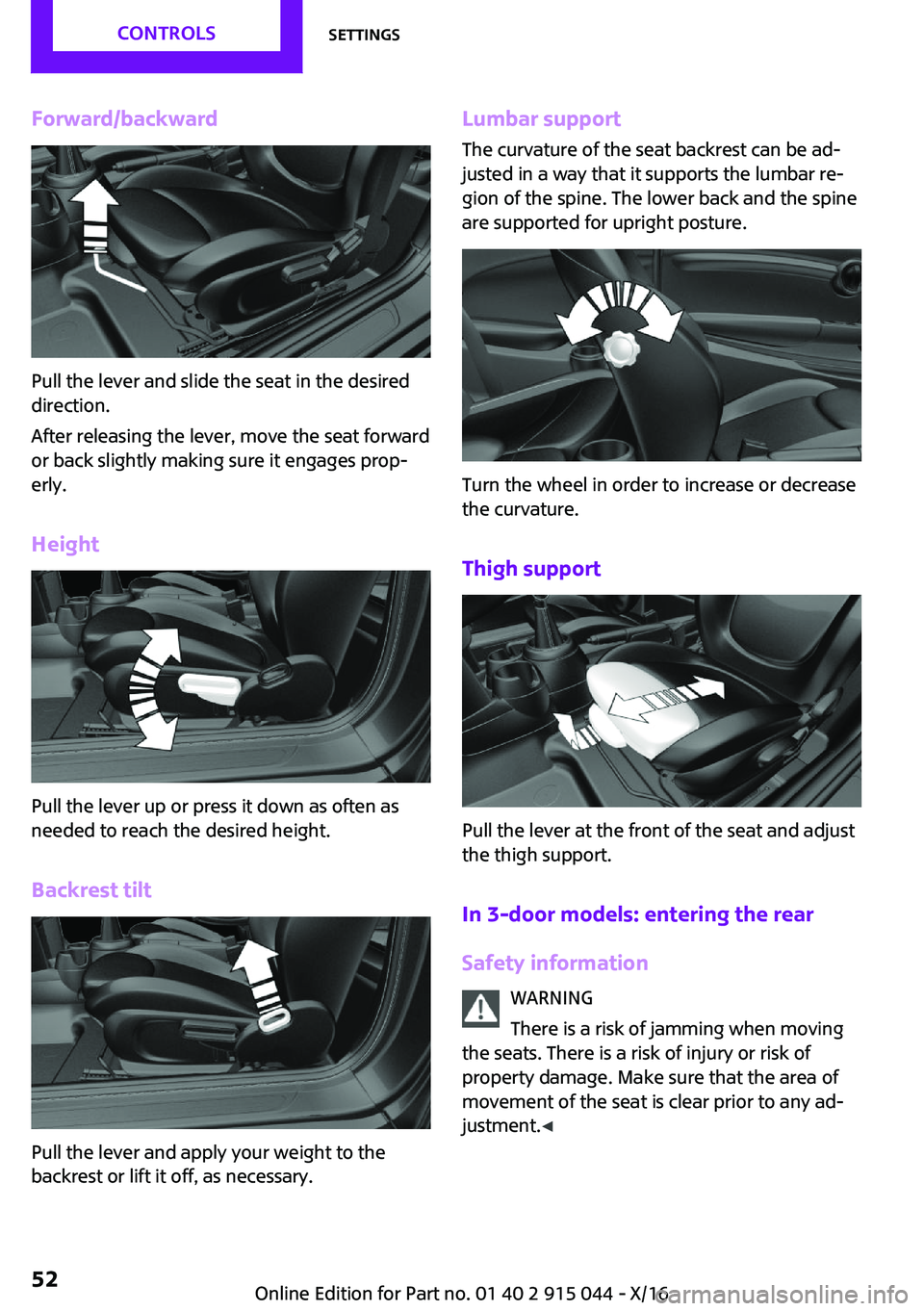 MINI COOPER 2017 Workshop Manual �F�o�r�w�a�r�d�/�b�a�c�k�w�a�r�d
�P�u�l�l� �t�h�e� �l�e�v�e�r� �a�n�d� �s�l�i�d�e� �t�h�e� �s�e�a�t� �i�n� �t�h�e� �d�e�s�i�r�e�d
�d�i�r�e�c�t�i�o�n�.
�A�f�t�e�r� �r�e�l�e�a�s�i�n�g� �t�h�e� �l�e�v�e�