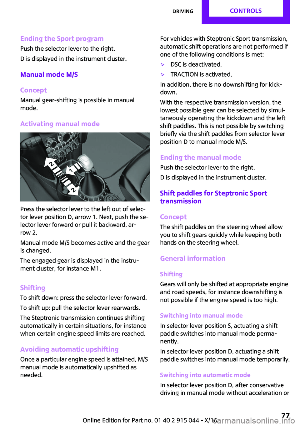 MINI COOPER 2017 Manual PDF �E�n�d�i�n�g��t�h�e��S�p�o�r�t��p�r�o�g�r�a�m�P�u�s�h� �t�h�e� �s�e�l�e�c�t�o�r� �l�e�v�e�r� �t�o� �t�h�e� �r�i�g�h�t�.
�D� �i�s� �d�i�s�p�l�a�y�e�d� �i�n� �t�h�e� �i�n�s�t�r�u�m�e�n�t� �c�l�u�s�t�