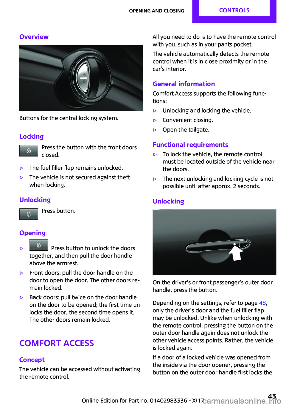 MINI COOPER 2018 Service Manual �O�v�e�r�v�i�e�w
�B�u�t�t�o�n�s� �f�o�r� �t�h�e� �c�e�n�t�r�a�l� �l�o�c�k�i�n�g� �s�y�s�t�e�m�.�L�o�c�k�i�n�g �P�r�e�s�s� �t�h�e� �b�u�t�t�o�n� �w�i�t�h� �t�h�e� �f�r�o�n�t� �d�o�o�r�s
�c�l�o�s�e�d�.
