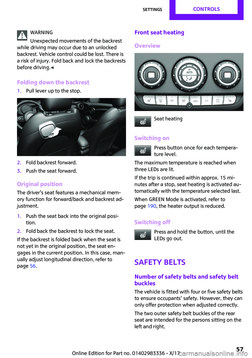 MINI COOPER 2018 Workshop Manual �W�A�R�N�I�N�G
�U�n�e�x�p�e�c�t�e�d� �m�o�v�e�m�e�n�t�s� �o�f� �t�h�e� �b�a�c�k�r�e�s�t
�w�h�i�l�e� �d�r�i�v�i�n�g� �m�a�y� �o�c�c�u�r� �d�u�e� �t�o� �a�n� �u�n�l�o�c�k�e�d
�b�a�c�k�r�e�s�t�.� �V�e�h�