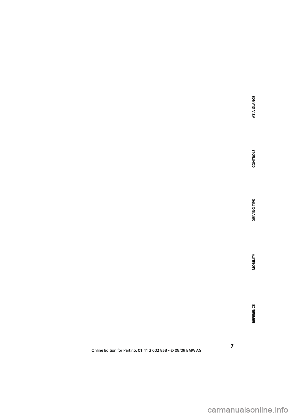 MINI COOPER 2010 Owners Manual REFERENCEAT A GLANCE CONTROLS DRIVING TIPS MOBILITY
7 MINI COOPER 2010 Owners Manual REFERENCEAT A GLANCE CONTROLS DRIVING TIPS MOBILITY
7