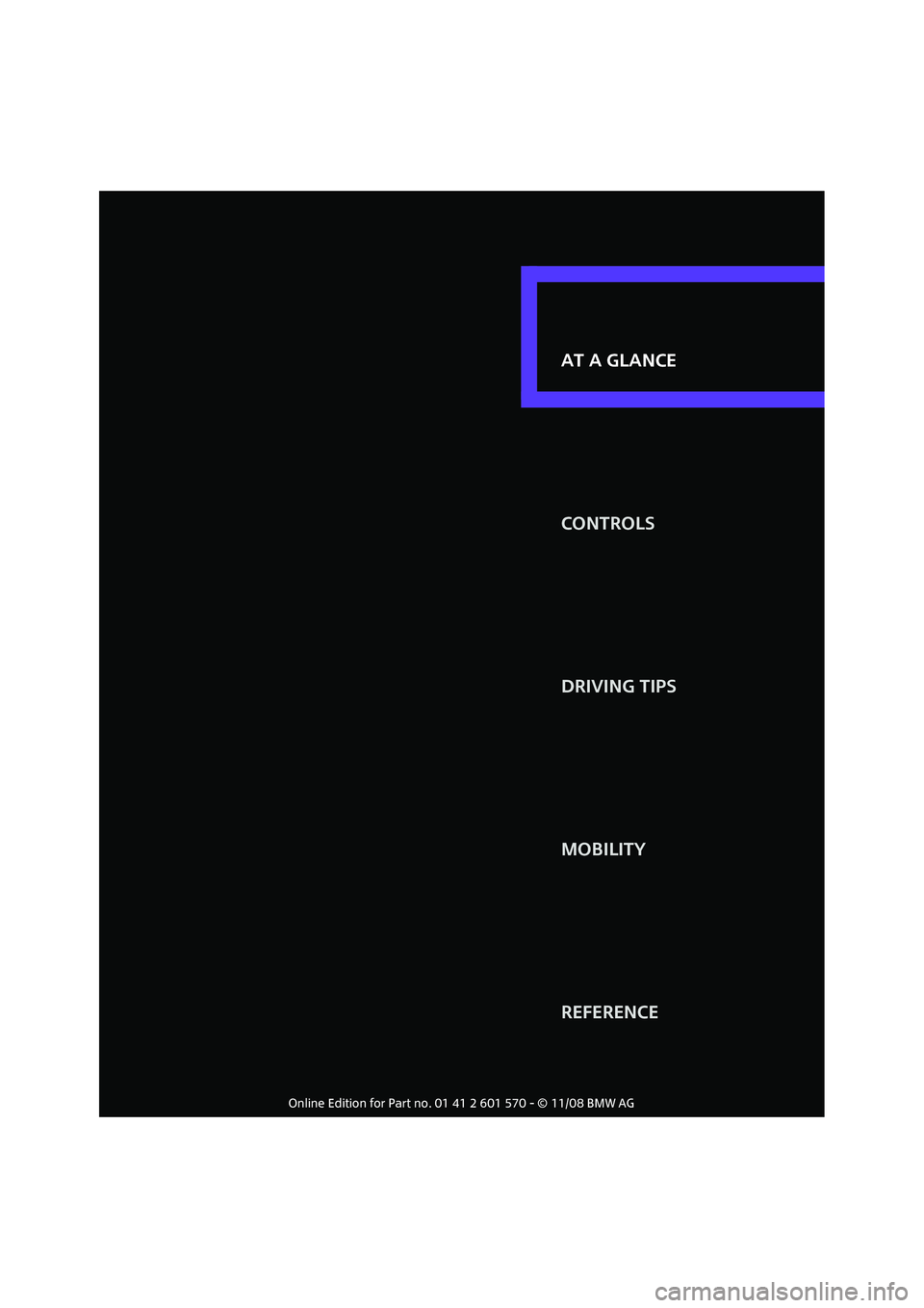 MINI COOPER CONVERTIBLE 2009 User Guide AT A GLANCE
CONTROLS
DRIVING TIPS
MOBILITY
REFERENCE AT A GLANCE 