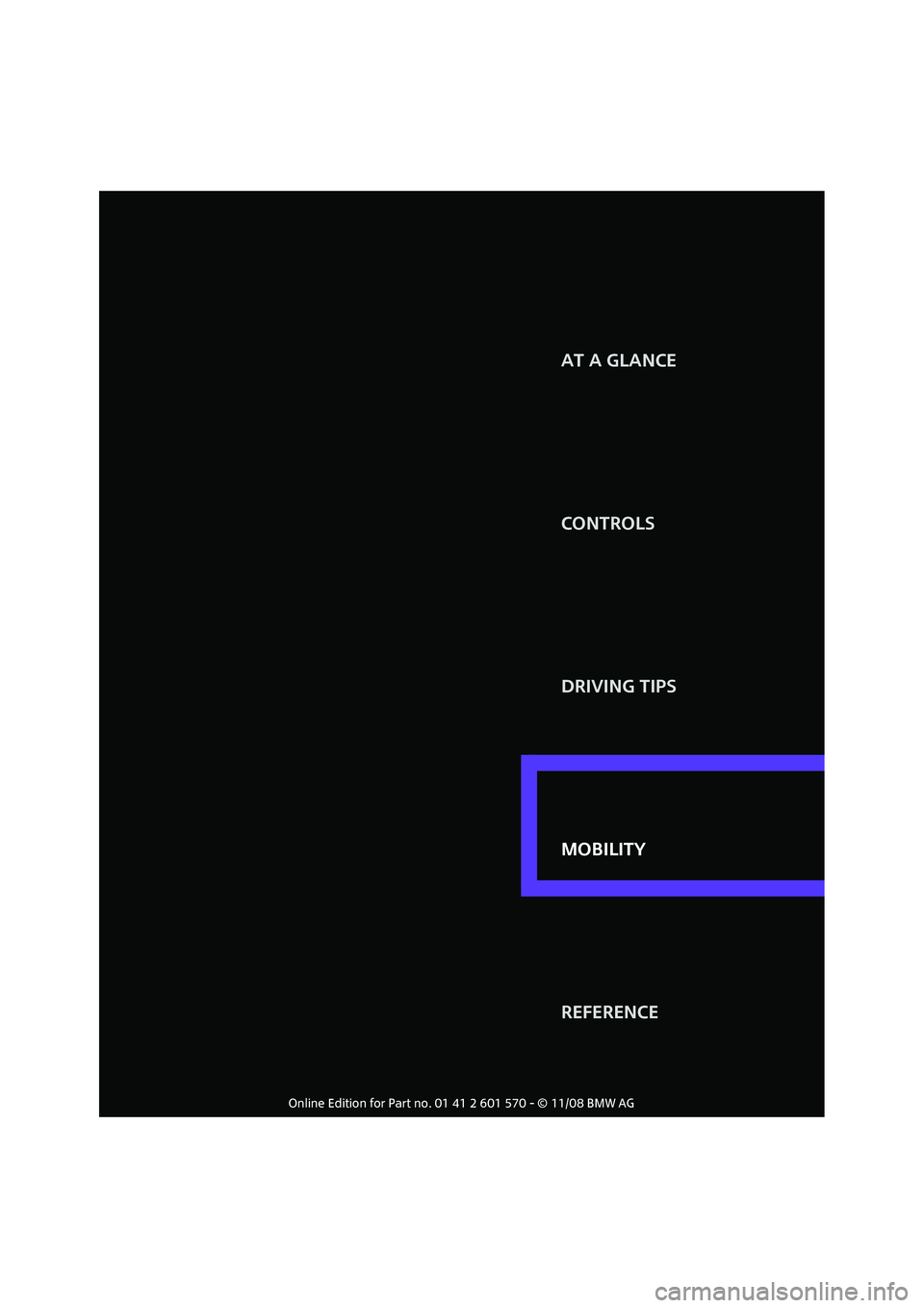 MINI COOPER CONVERTIBLE 2009 Owners Manual MOBILITY CONTROLS
DRIVING TIPS AT A GLANCE
REFERENCE
MOBILITY MINI COOPER CONVERTIBLE 2009 Owners Manual MOBILITY CONTROLS
DRIVING TIPS AT A GLANCE
REFERENCE
MOBILITY